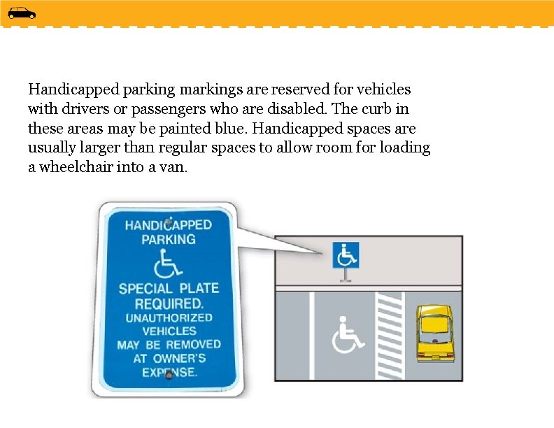 Handicapped parking markings are reserved for vehicles with drivers or passengers who are disabled.