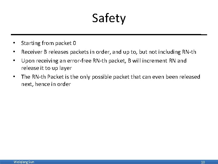 Safety • Starting from packet 0 • Receiver B releases packets in order, and