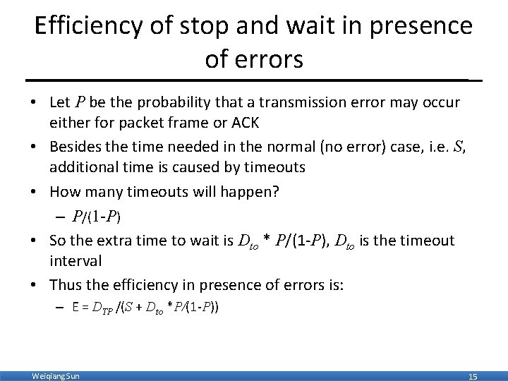 Efficiency of stop and wait in presence of errors • Let P be the