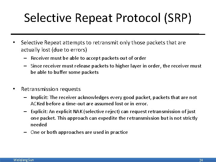 Selective Repeat Protocol (SRP) • Selective Repeat attempts to retransmit only those packets that