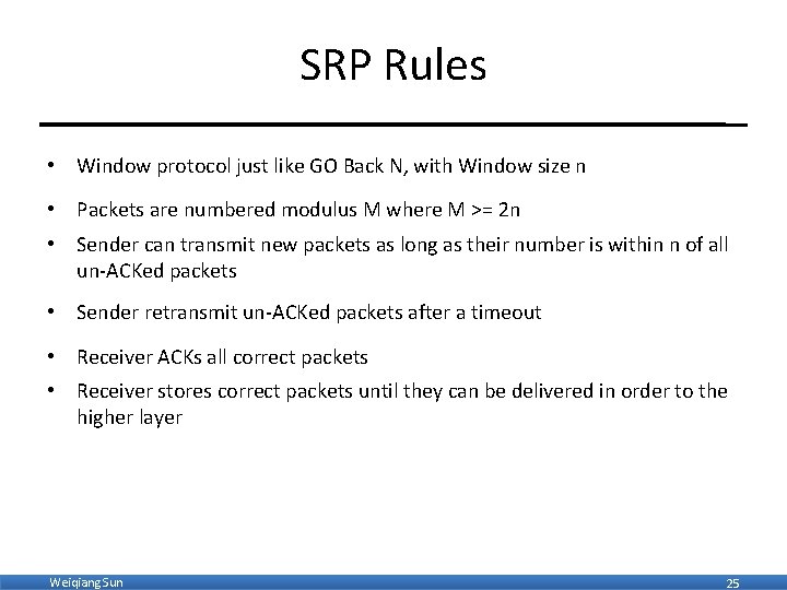 SRP Rules • Window protocol just like GO Back N, with Window size n