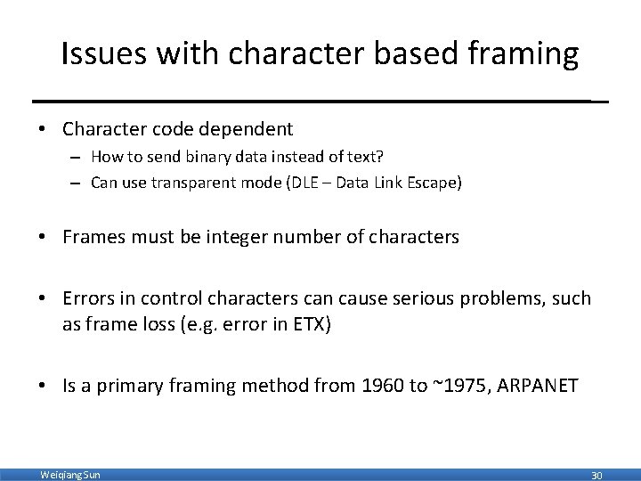 Issues with character based framing • Character code dependent – How to send binary