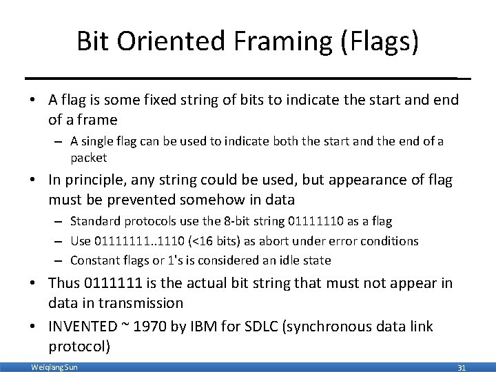 Bit Oriented Framing (Flags) • A flag is some fixed string of bits to