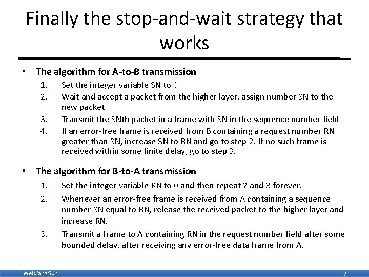 Finally the stop-and-wait strategy that works • The algorithm for A-to-B transmission 1. 2.