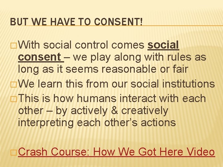 BUT WE HAVE TO CONSENT! � With social control comes social consent – we