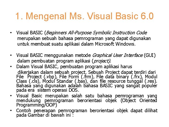 1. Mengenal Ms. Visual Basic 6. 0 • Visual BASIC (Beginners All-Purpose Symbolic Instruction