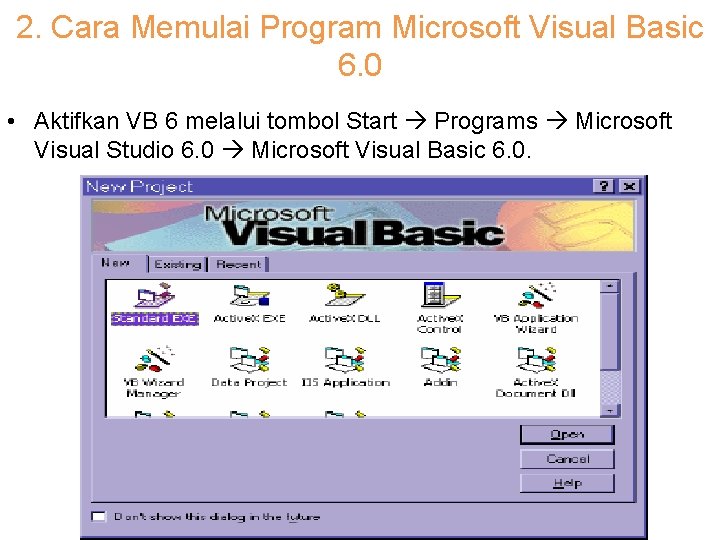 2. Cara Memulai Program Microsoft Visual Basic 6. 0 • Aktifkan VB 6 melalui