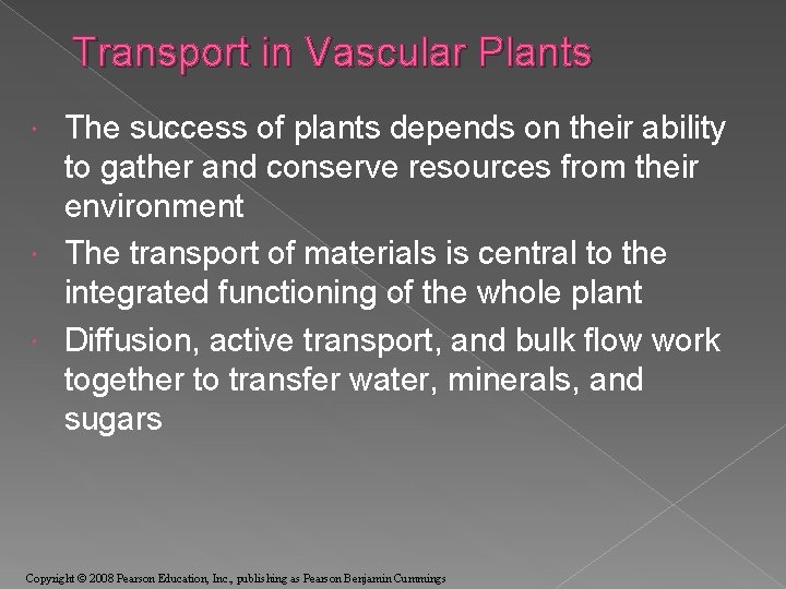 Transport in Vascular Plants The success of plants depends on their ability to gather