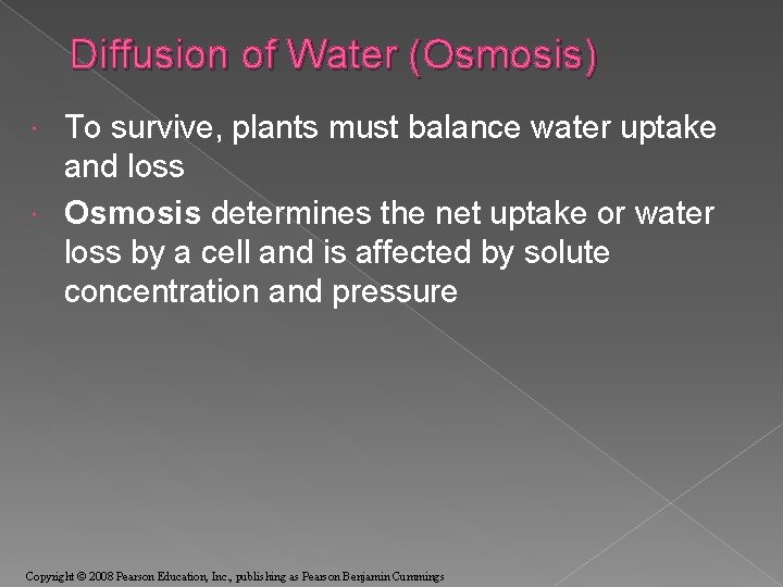 Diffusion of Water (Osmosis) To survive, plants must balance water uptake and loss Osmosis