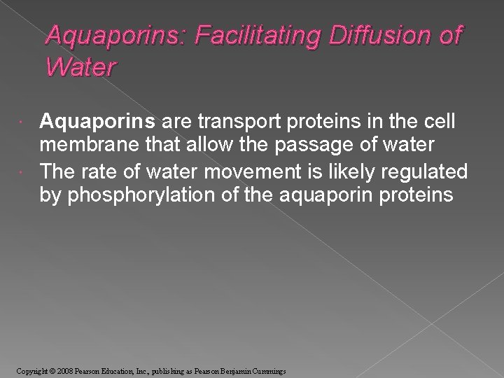 Aquaporins: Facilitating Diffusion of Water Aquaporins are transport proteins in the cell membrane that