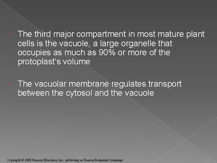  The third major compartment in most mature plant cells is the vacuole, a