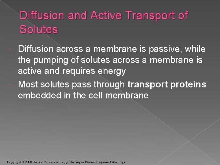 Diffusion and Active Transport of Solutes Diffusion across a membrane is passive, while the