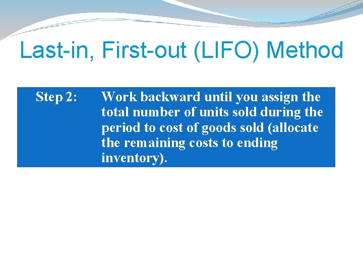 Last-in, First-out (LIFO) Method Step 2: Work backward until you assign the total number