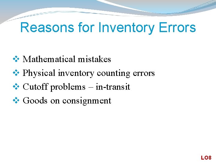 Reasons for Inventory Errors v Mathematical mistakes v Physical inventory counting errors v Cutoff