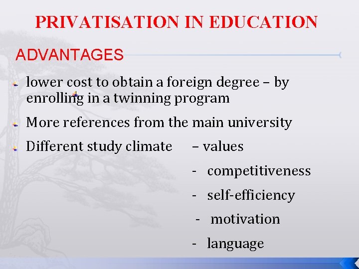 PRIVATISATION IN EDUCATION ADVANTAGES lower cost to obtain a foreign degree – by enrolling