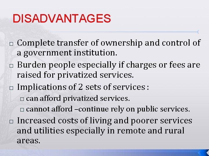 DISADVANTAGES � � � Complete transfer of ownership and control of a government institution.