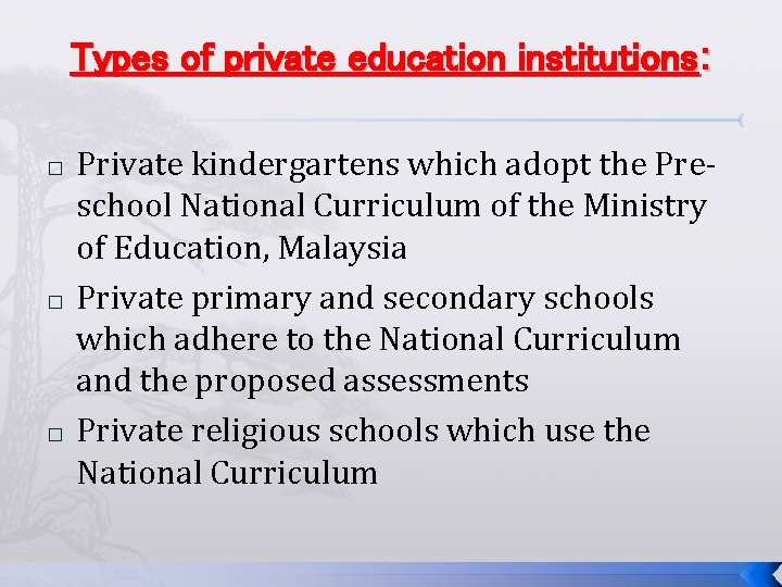 Types of private education institutions: � � � Private kindergartens which adopt the Preschool