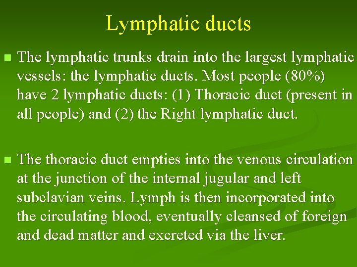 Lymphatic ducts n The lymphatic trunks drain into the largest lymphatic vessels: the lymphatic