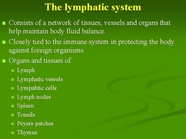 The lymphatic system n n n Consists of a network of tissues, vessels and