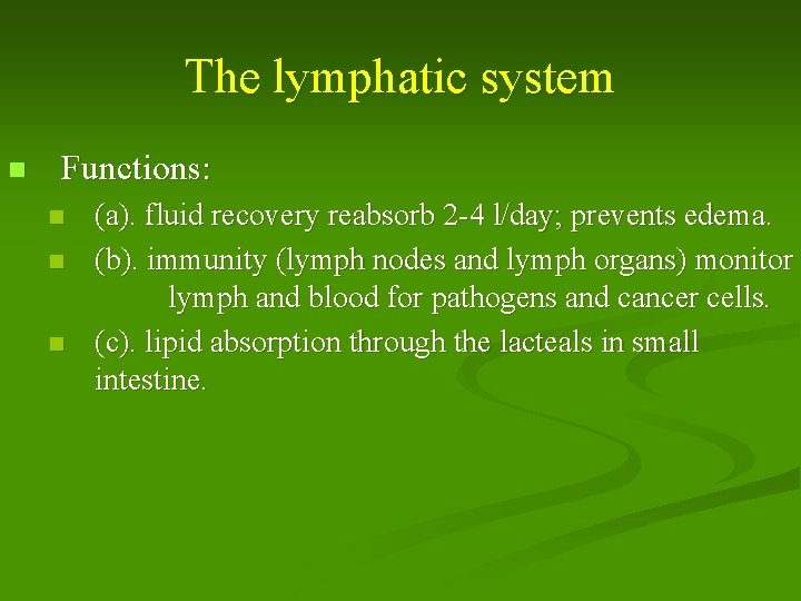 The lymphatic system n Functions: n n n (a). fluid recovery reabsorb 2 -4