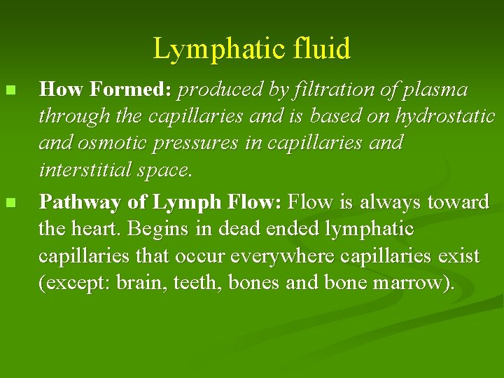 Lymphatic fluid n n How Formed: produced by filtration of plasma through the capillaries