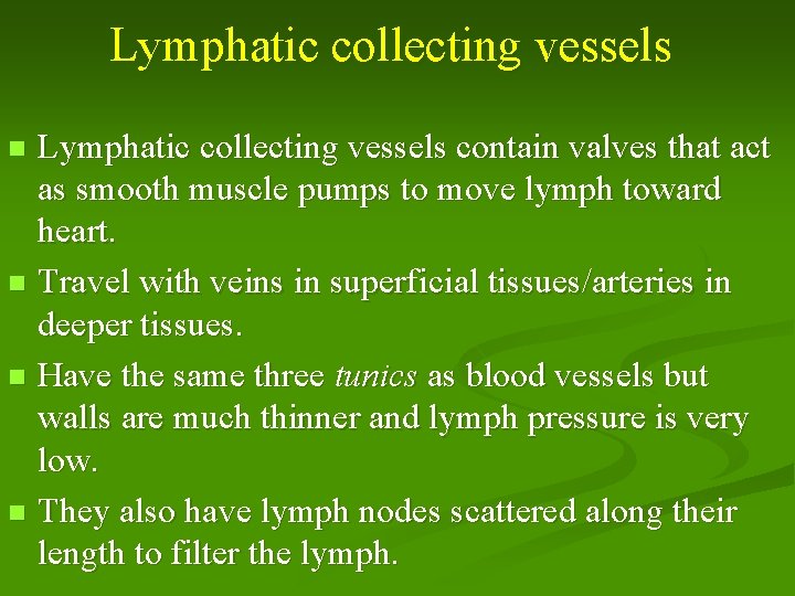 Lymphatic collecting vessels contain valves that act as smooth muscle pumps to move lymph
