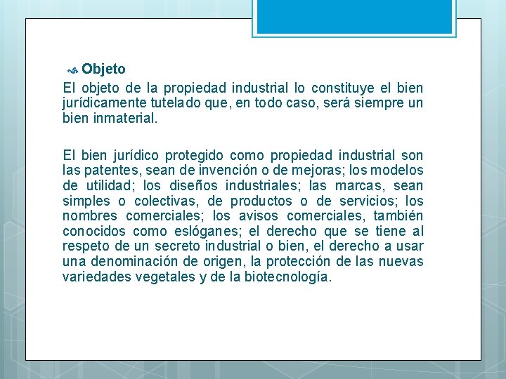 Objeto El objeto de la propiedad industrial lo constituye el bien jurídicamente tutelado que,