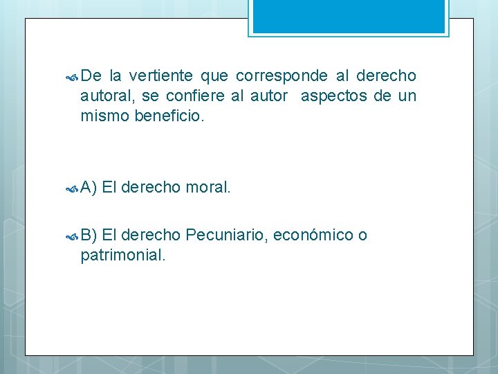  De la vertiente que corresponde al derecho autoral, se confiere al autor aspectos