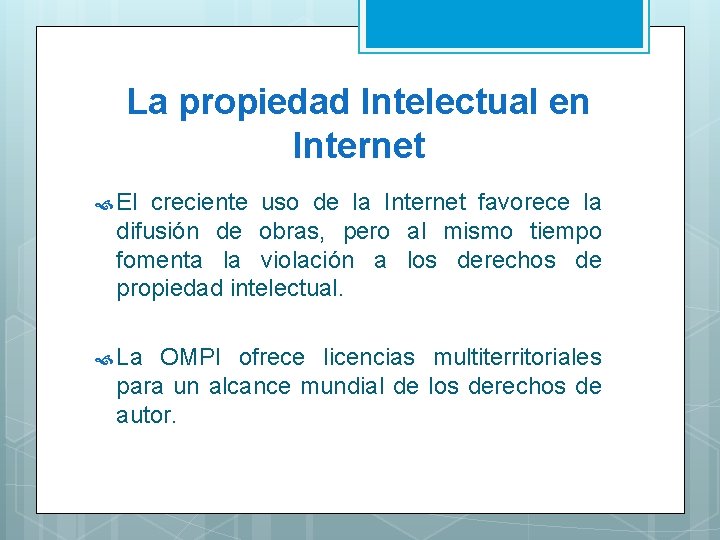 La propiedad Intelectual en Internet El creciente uso de la Internet favorece la difusión