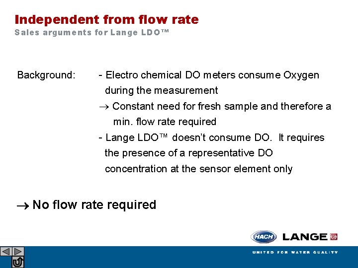 Independent from flow rate Sales arguments for Lange LDO™ Background: - Electro chemical DO