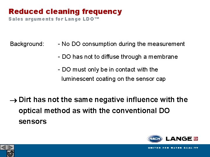 Reduced cleaning frequency Sales arguments for Lange LDO™ Background: - No DO consumption during