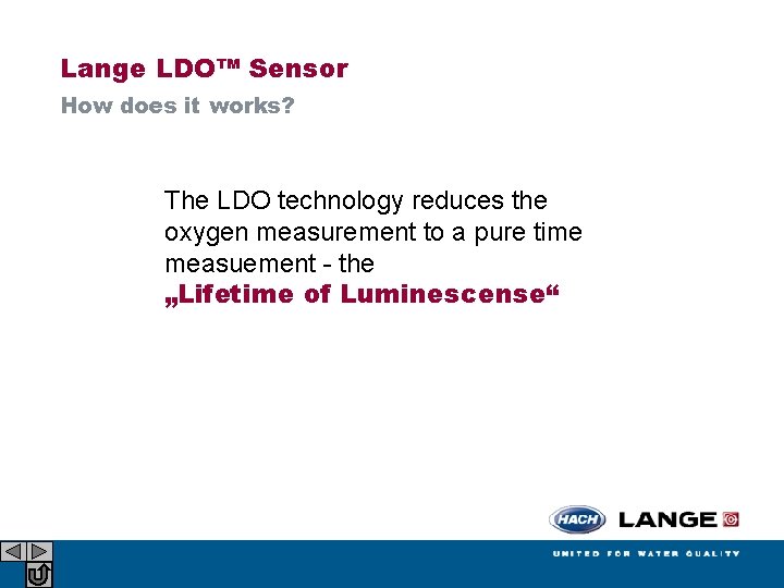 Lange LDO™ Sensor How does it works? The LDO technology reduces the oxygen measurement