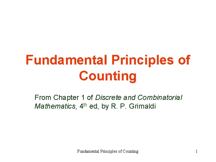 Fundamental Principles of Counting From Chapter 1 of Discrete and Combinatorial Mathematics, 4 th