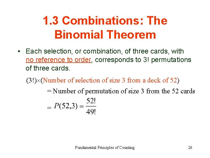 1. 3 Combinations: The Binomial Theorem • Each selection, or combination, of three cards,