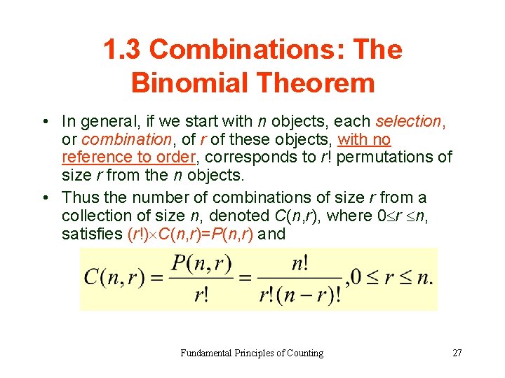 1. 3 Combinations: The Binomial Theorem • In general, if we start with n