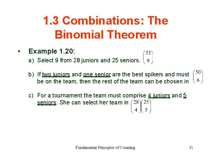 1. 3 Combinations: The Binomial Theorem • Example 1. 20: a) Select 9 from