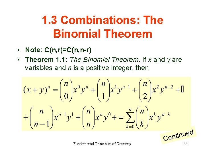 1. 3 Combinations: The Binomial Theorem • Note: C(n, r)=C(n, n-r) • Theorem 1.