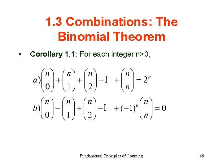 1. 3 Combinations: The Binomial Theorem • Corollary 1. 1: For each integer n>0,
