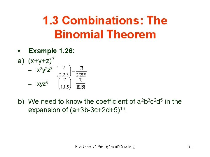 1. 3 Combinations: The Binomial Theorem • Example 1. 26: a) (x+y+z)7 – x