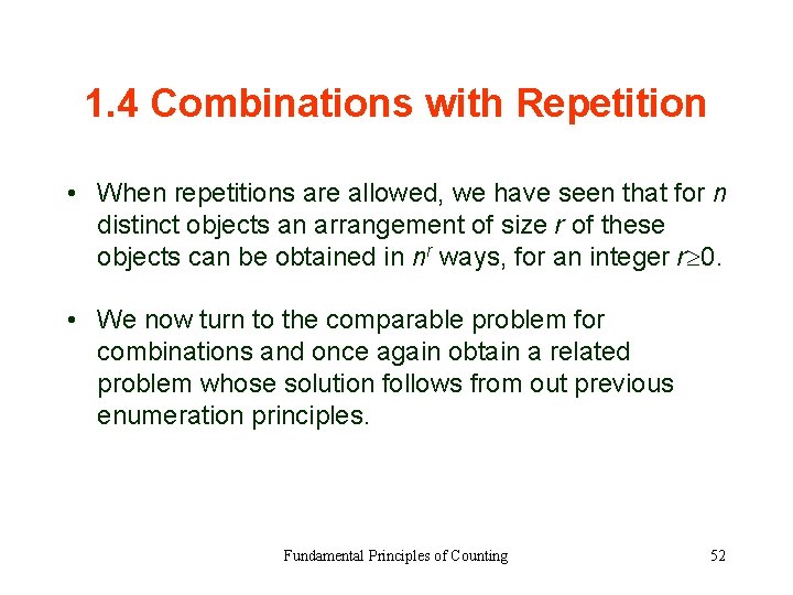 1. 4 Combinations with Repetition • When repetitions are allowed, we have seen that