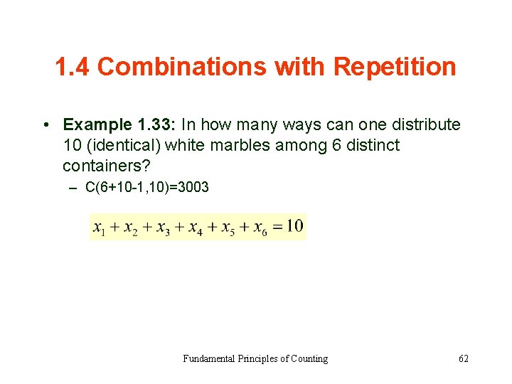 1. 4 Combinations with Repetition • Example 1. 33: In how many ways can