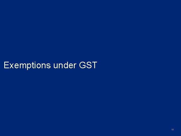 Exemptions under GST 18 