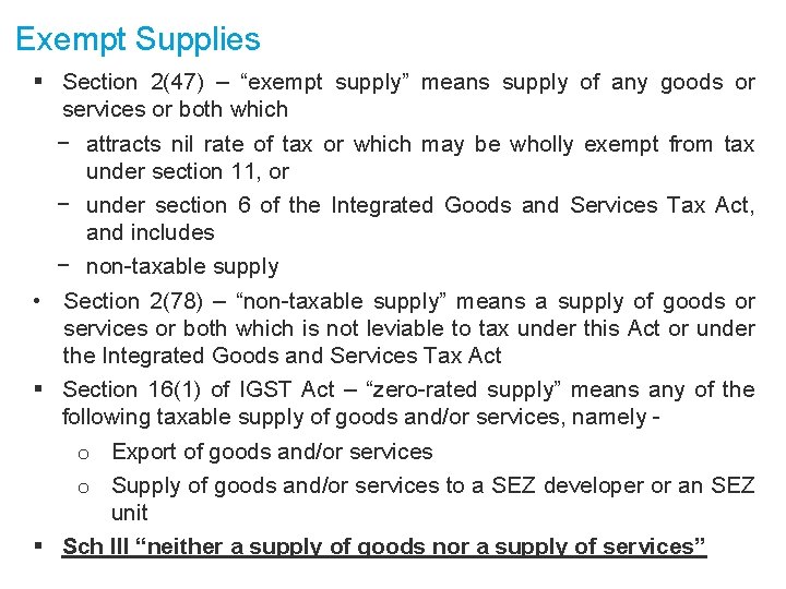 Exempt Supplies § Section 2(47) – “exempt supply” means supply of any goods or