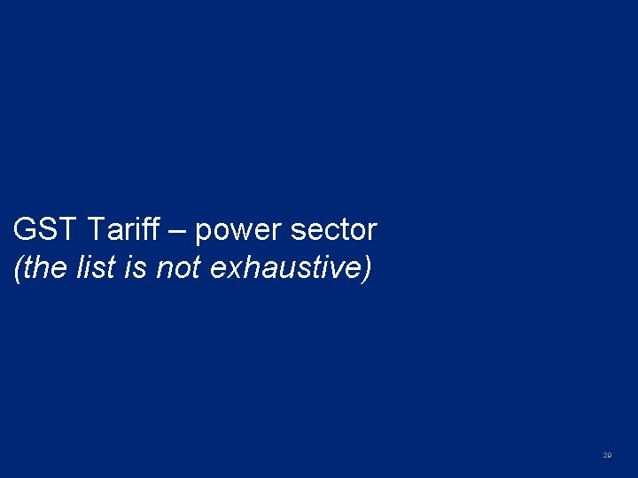 GST Tariff – power sector (the list is not exhaustive) 29 