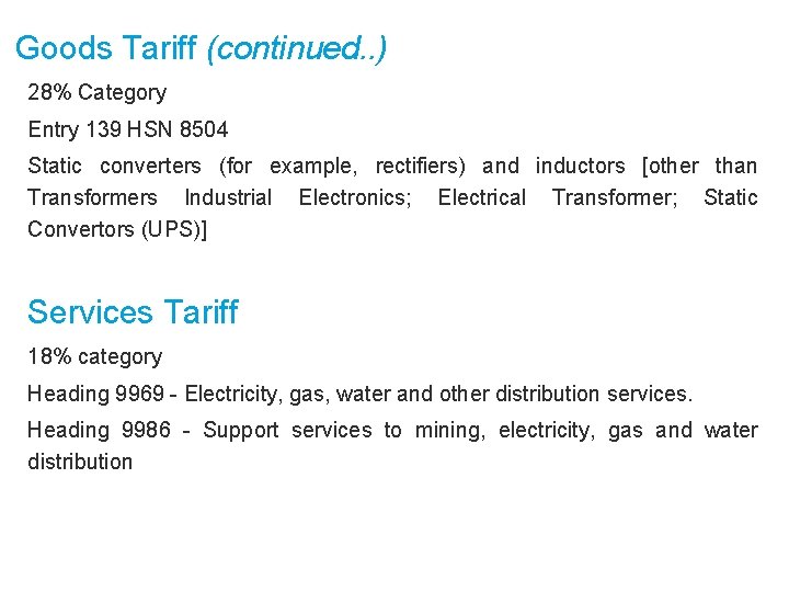 Goods Tariff (continued. . ) 28% Category Entry 139 HSN 8504 Static converters (for