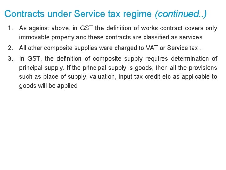 Contracts under Service tax regime (continued. . ) 1. As against above, in GST