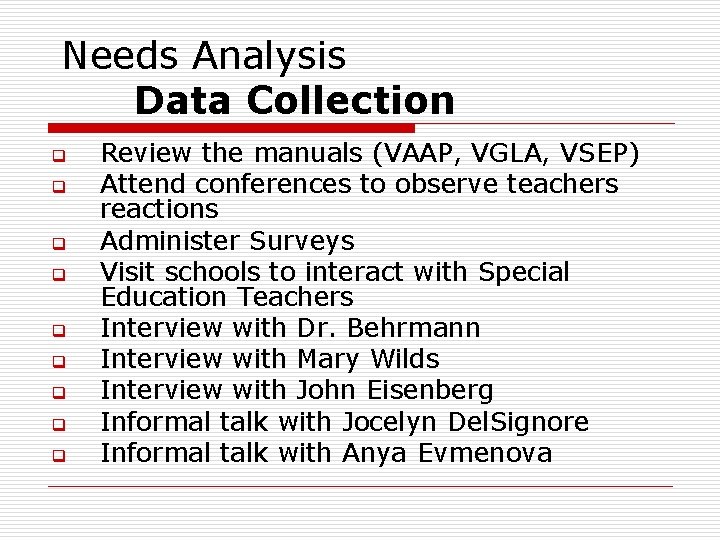 Needs Analysis Data Collection q q q q q Review the manuals (VAAP, VGLA,
