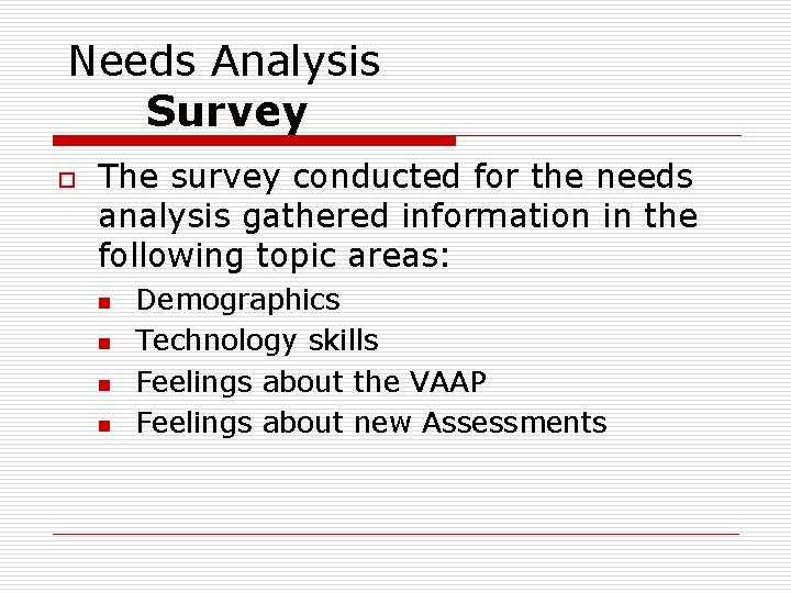 Needs Analysis Survey o The survey conducted for the needs analysis gathered information in