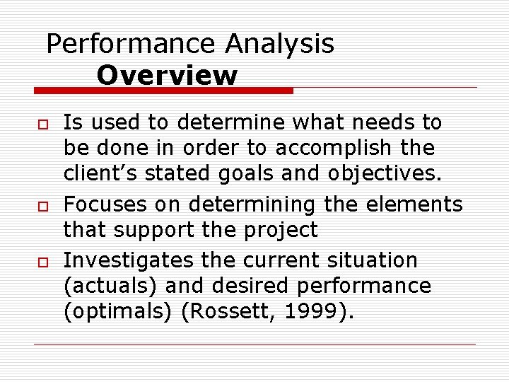 Performance Analysis Overview o o o Is used to determine what needs to be