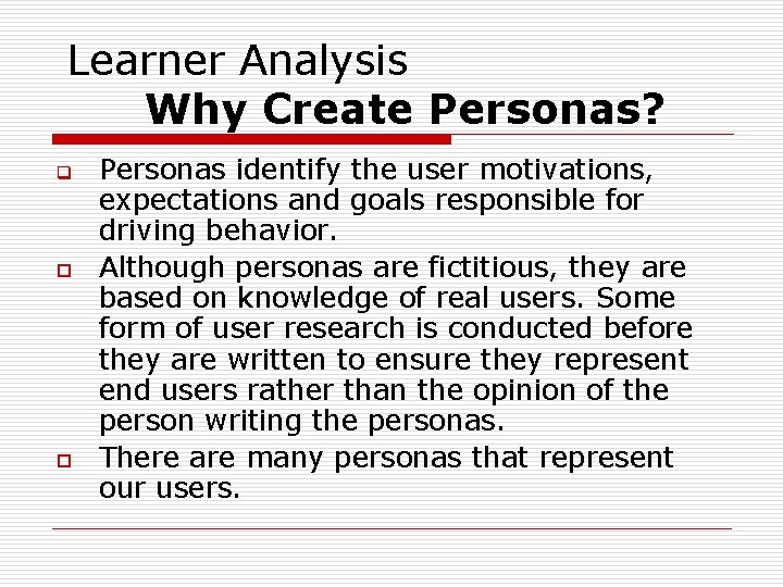 Learner Analysis Why Create Personas? q o o Personas identify the user motivations, expectations